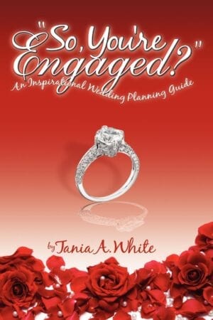 So, You're Engaged? An Inspirational Wedding Planning Guide